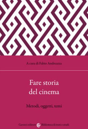 Fare storia del cinema. Metodi, oggetti, temi
