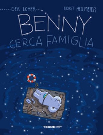 Benny cerca famiglia. Ediz. a colori Dea Loher