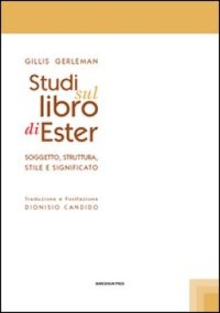 Studi sul libro di Ester. Soggetto struttura stile e significato Gillis Gerleman