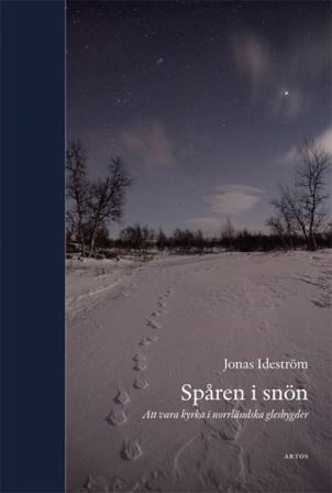 Spåren i snön : att vara kyrka i norrländska glesbygder - Bok av Jonas Ideström - Danskt band
