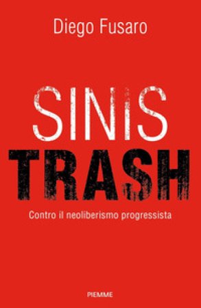 Sinistrash. Contro il neoliberalismo progressista Diego Fusaro