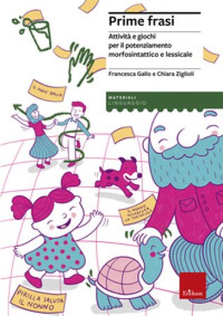Prime frasi. Attività e giochi per il potenziamento morfosintattico e lessicale. Con Libro in brossura: La giornata di Pirilla. Con Materiale a stampa