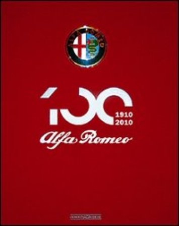Alfa Romeo. The Official Book. Centenary Edition. Ediz. illustrata NA