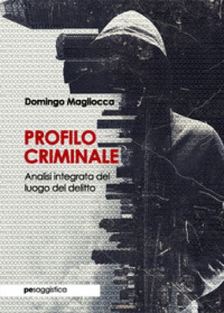 Profilo criminale. Analisi integrata del luogo del delitto Domingo Magliocca