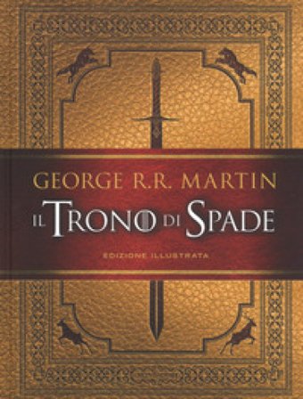Il trono di spade. Ediz. illustrata George R.R. Martin