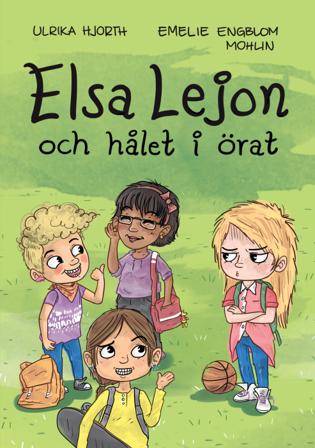 Elsa Lejon och hålet i örat - Bok av Ulrika Hjorth - Inbunden