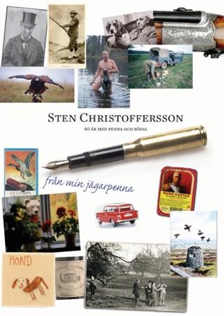 Från min jägarpenna : ett jägarliv med penna och kamera - Bok av Sten Christoffersson - Inbunden