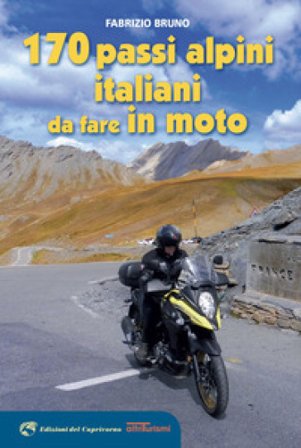 170 passi alpini italiani da fare in moto Fabrizio Bruno