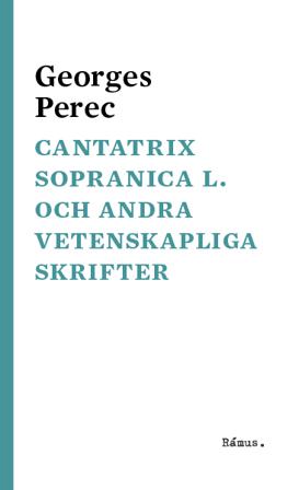 Cantatrix Sopranica L. - Bok av Georges Perec - Inbunden