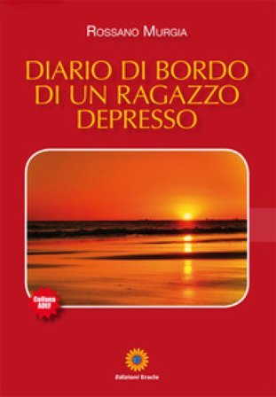 Diario di bordo di un ragazzo depresso Rossano Murgia