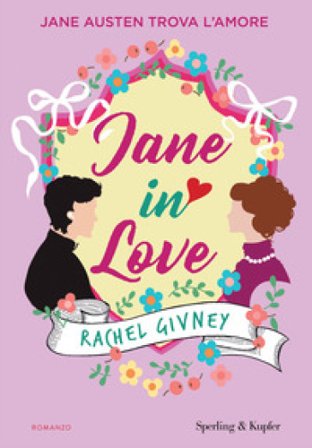 Jane in love. Jane Austen trova l'amore Rachel Givney