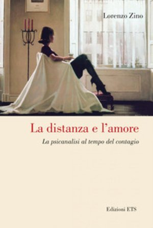 La distanza e l'amore. La psicanalisi al tempo del contagio Lorenzo Zino