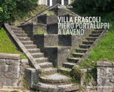 Villa Frascoli. Piero Portaluppi a Laveno. Ediz. italiana e inglese Roberto Dulio