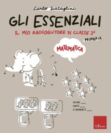 Gli essenziali di matematica. Scuola primaria. Vol. 3 Carlo Scataglini