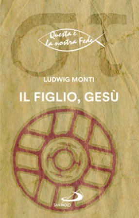 Il Figlio, Gesù Ludwig Monti