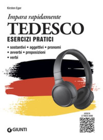 Tedesco. Esercizi pratici. Sostantivi, aggettivi, pronomi, avverbi, preposizioni, verbi. Con MP3 Kirsten Eger