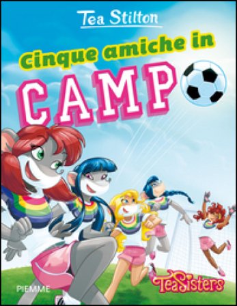 Cinque amiche in campo. Ediz. illustrata Tea Stilton