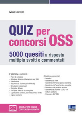 Quiz per concorsi OSS. 5000 quesiti a risposta multipla svolti e commentati. Con simulatore online Ivano Cervella
