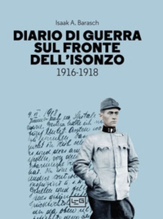 Diario di guerra sul fronte dell'Isonzo. 1916-1918 Isaak A. Barasch