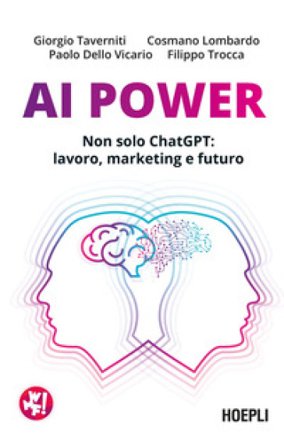 AI Power. Non solo ChatGPT: lavoro, marketing e futuro Giorgio Taverniti