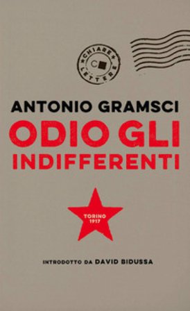 Odio gli indifferenti Antonio Gramsci
