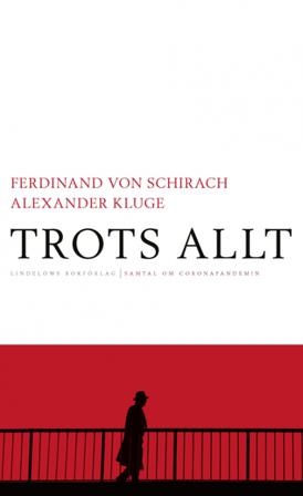 Trots allt : samtal om coronapandemin - Bok av Ferdinand von Schirach & Alexander Kluge - Inbunden