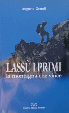 Lassù i primi. La montagna che vince Augusto Grandi
