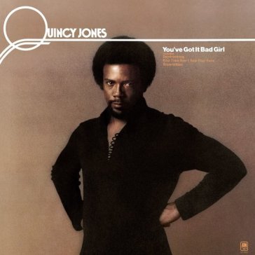 You've got it bad girl Quincy Jones