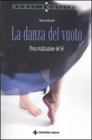 La danza del vuoto. Piena realizzazione del sé Adyashanti