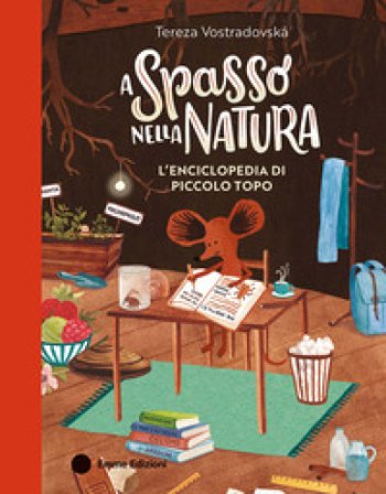 A spasso nella natura. L'enciclopedia di Piccolo Topo. Ediz. a colori Tereza Vostradovska