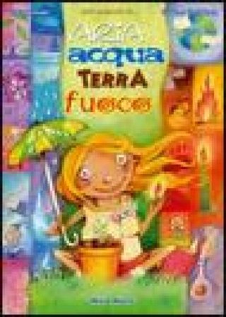Aria, acqua, terra, fuoco. Con CD Audio Silvia Rinaldi
