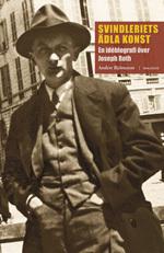 Svindleriets ädla konst : en idébiografi över Joseph Roth - Bok av Anders Björnsson - Inbunden