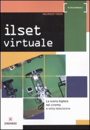 Il set virtuale. La scena digitale nel cinema e nella televisione Maurizio Terzo