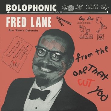 From the one that cut you Fred Lane