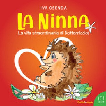 La Ninna. La vita straordinaria di Dottorriccio Iva Osenda