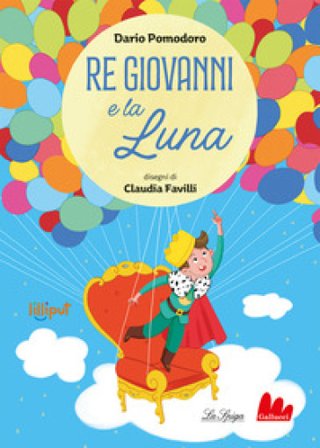 Re Giovanni e la luna. Ediz. a colori Dario Pomodoro