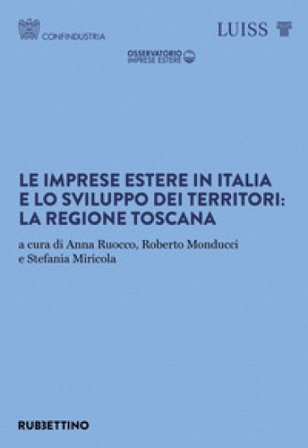 Le imprese estere in Italia e lo sviluppo dei territori: la regione Toscana
