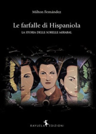 Le farfalle di Hispaniola. La storia delle sorelle MIrabal Milton Fernández