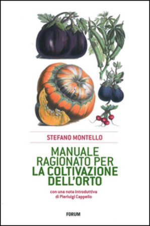 Manuale ragionato per la coltivazione dell'orto Stefano Montello