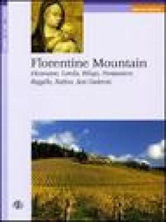 Florentine Mountain. Dicomano, Londa, Pelago, Pontassieve, Reggello, Rufina, San Godenzo Francesco Del Vecchio