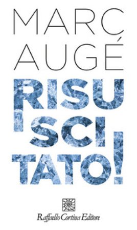 Risuscitato! Marc Augé
