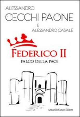 Federico II. Falco della pace Alessandro Cecchi Paone