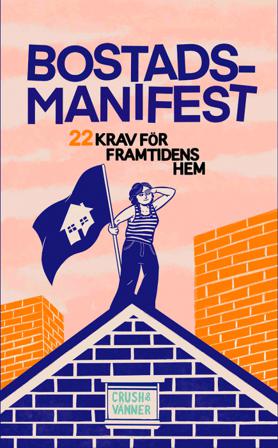 Bostadsmanifest : 22 krav för framtidens hem - Bok av Crush med vänner - Häfte
