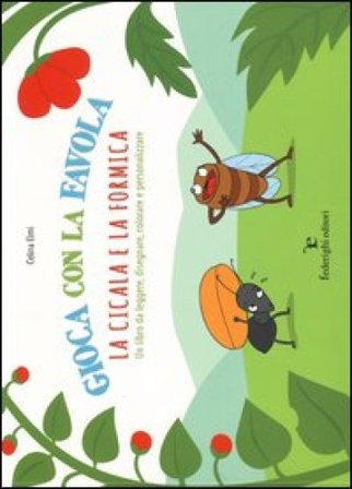 Gioca con la favola. La cicala e la formica. Ediz. illustrata Celina Elmi
