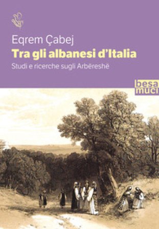 Tra gli albanesi d'Italia. Studi e ricerche sugli Arbëreshë Eqrem Cabej