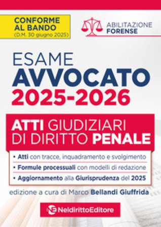 Atti di diritto penale per l'esame di avvocato 2025-2026, con esempi di atti svolti e tecniche di redazione (M.) Bellandi Giuffrida