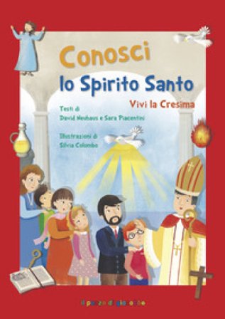 Conosci lo Spirito Santo. Vivi la Cresima David Neuhaus