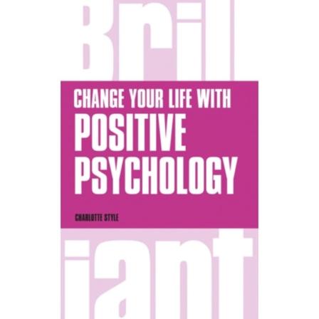 Change Your Life with Positive Psychology (häftad, eng)
