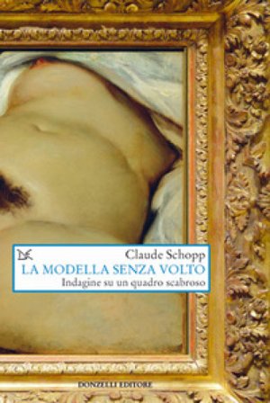 La modella senza volto. Indagine su un quadro scabroso Claude Schopp