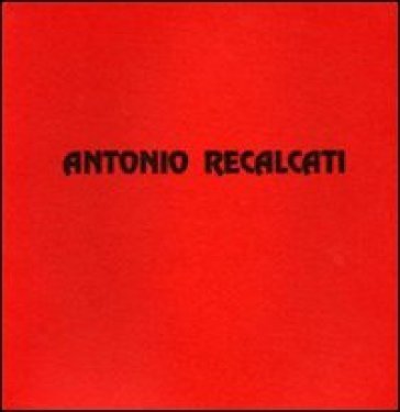 Antonio Recalcati. Dipinti e disegni dei primi anni sessanta NA